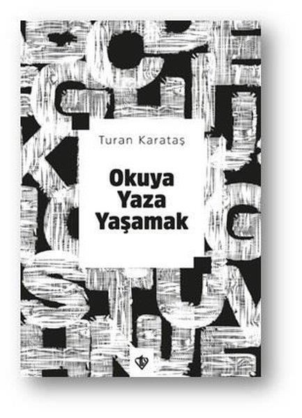 Turan KarataşDeneme KitaplarıOkuya Yaza Yaşamak