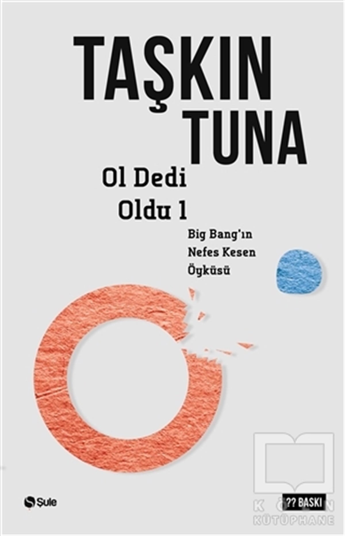 Taşkın TunaDiğerOl Dedi Oldu  Big-Bang’in Nefes Kesen Öyküsü 1