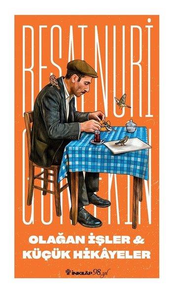 Reşat Nuri GüntekinTürk KlasikleriOlağan İşler & Küçük Hikayeler