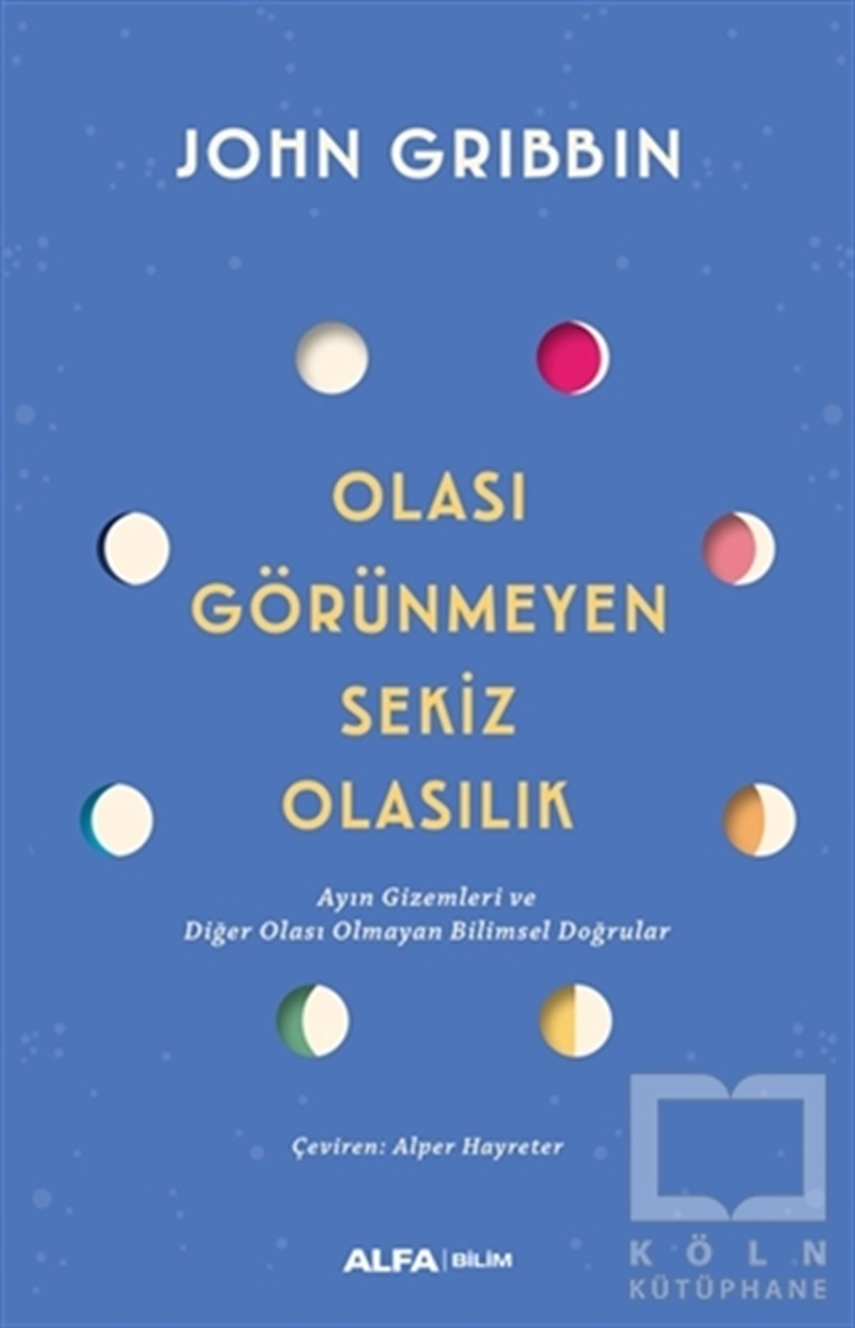 John GribbinPopüler Bilim KitaplarıOlası Görünmeyen Sekiz Olasılık