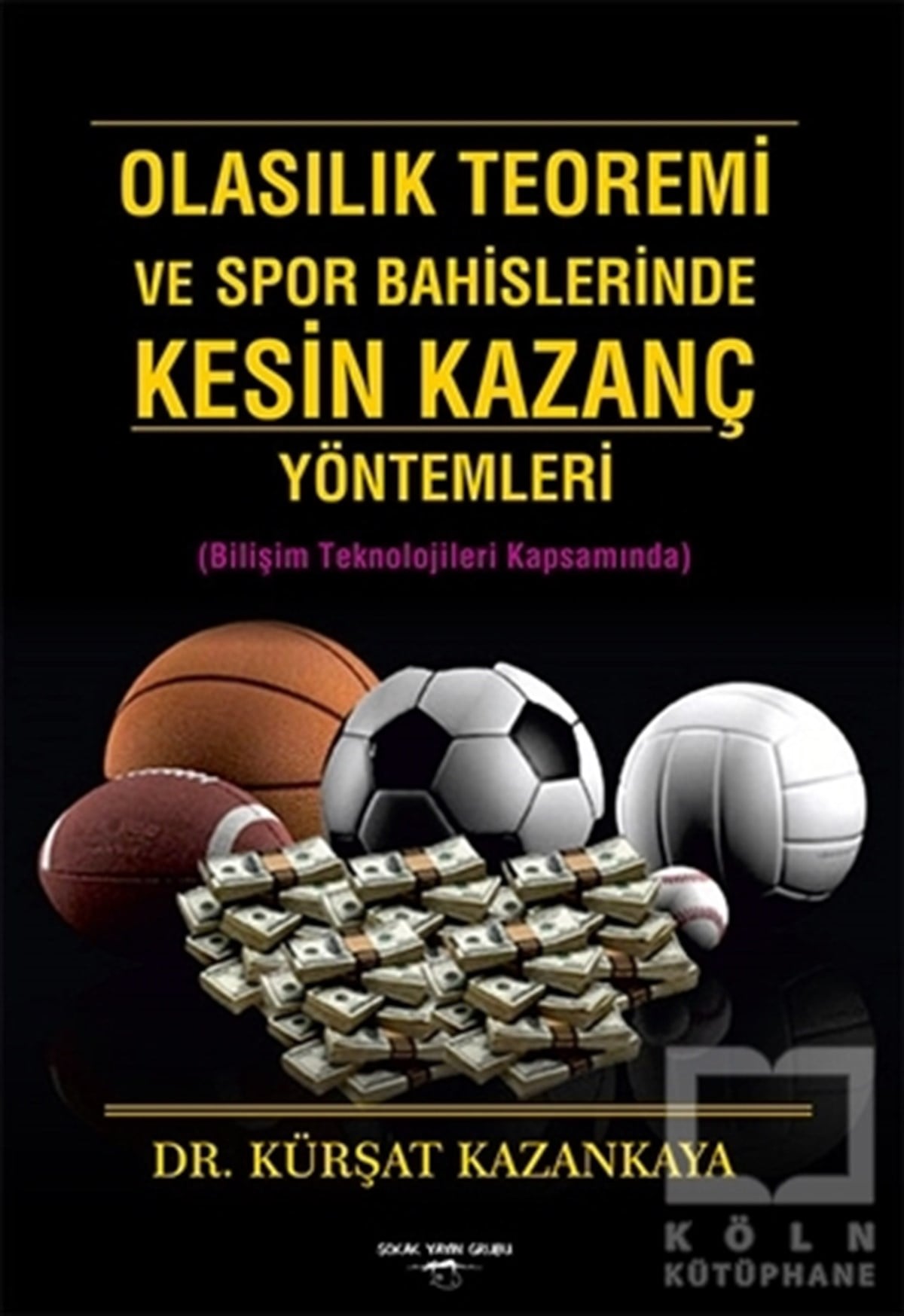 Kürşat KazankayaDiğerOlasılık Teoremi ve Spor Bahislerinde Kesin Kazanç Yöntemleri