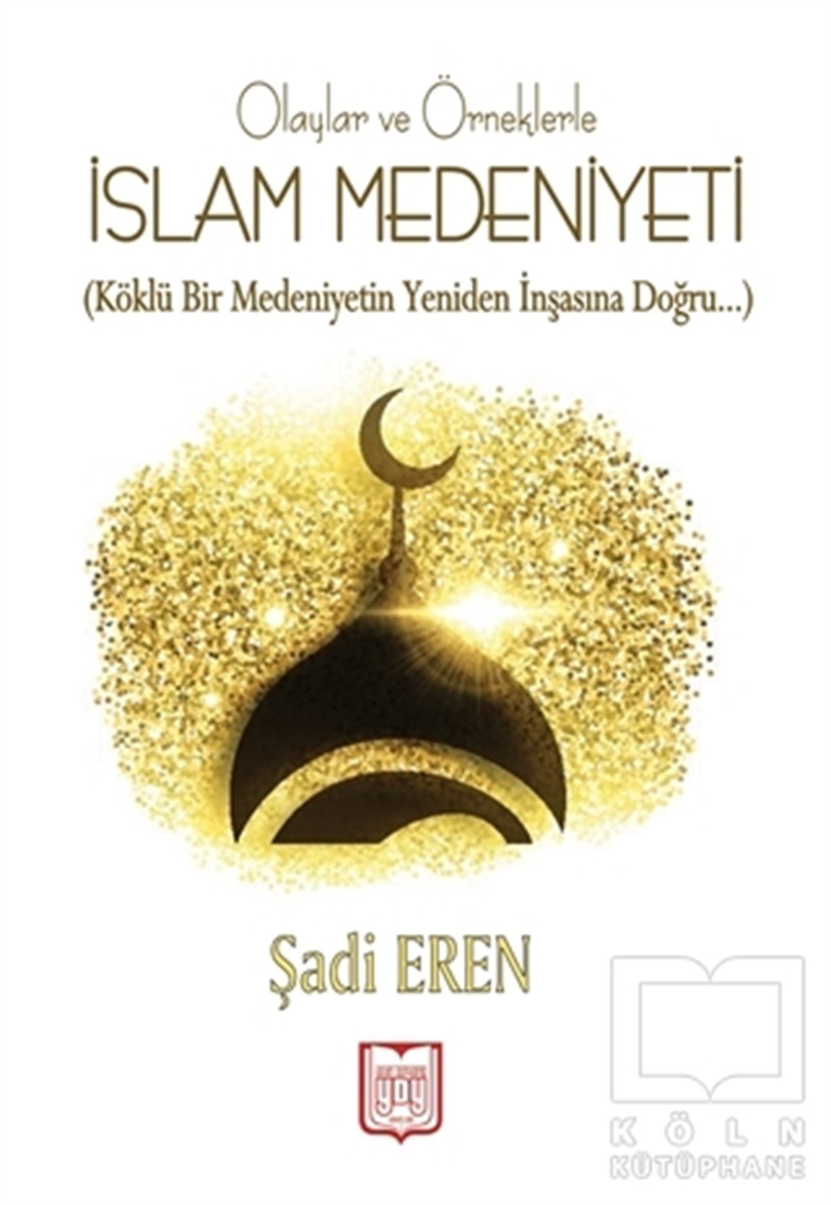 Şadi ErenAraştırma-İncelemeOlaylar ve Örneklerle İslam Medeniyeti