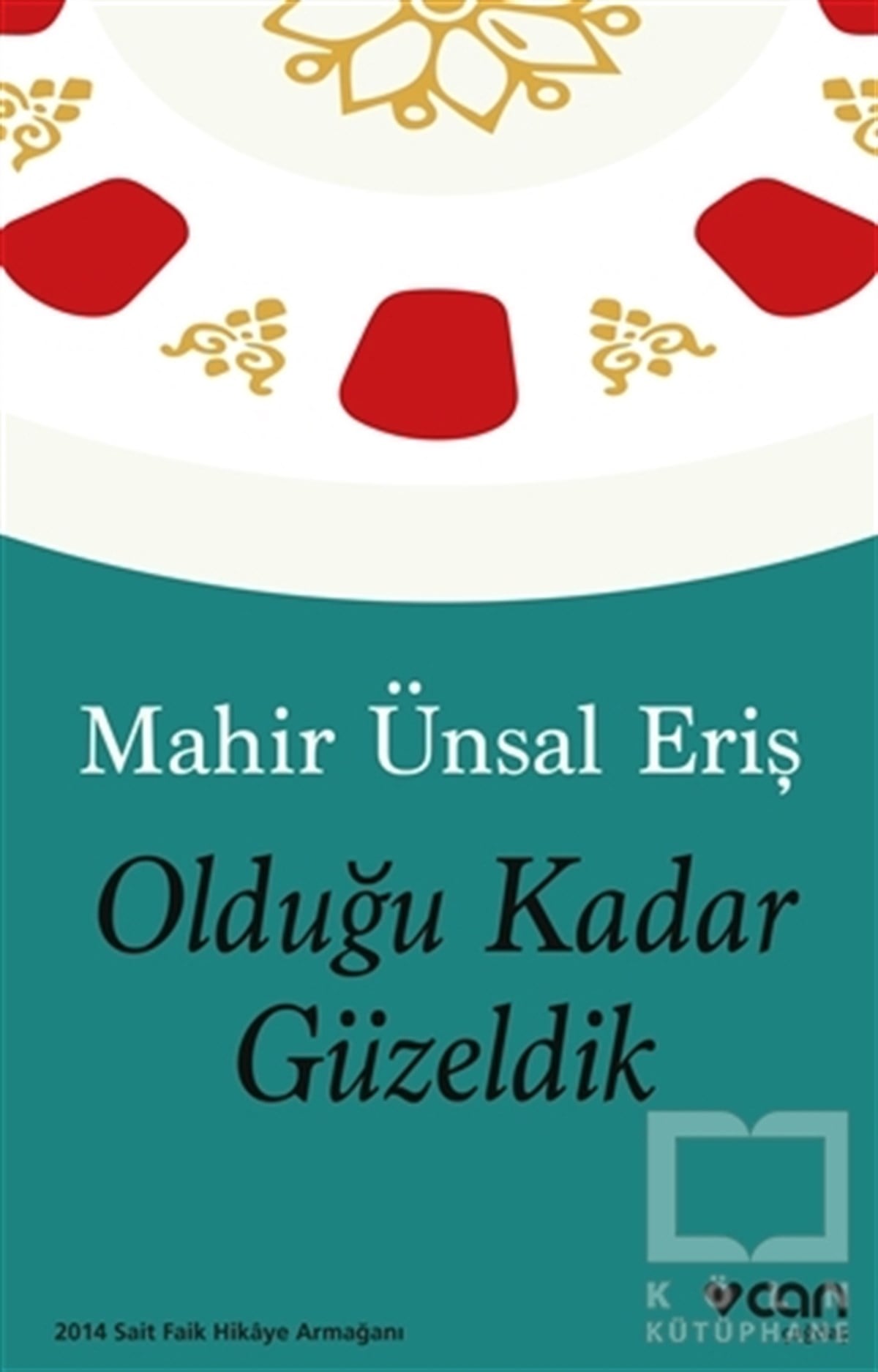 Mahir Ünsal ErişTürkçe RomanlarOlduğu Kadar Güzeldik