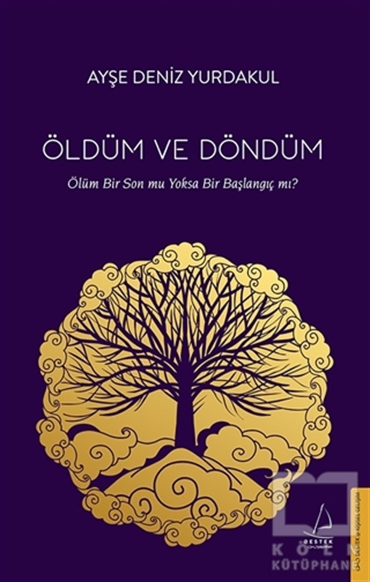 Ayşe Deniz YurdakulKişisel Gelişim KitaplarıÖldüm ve Döndüm