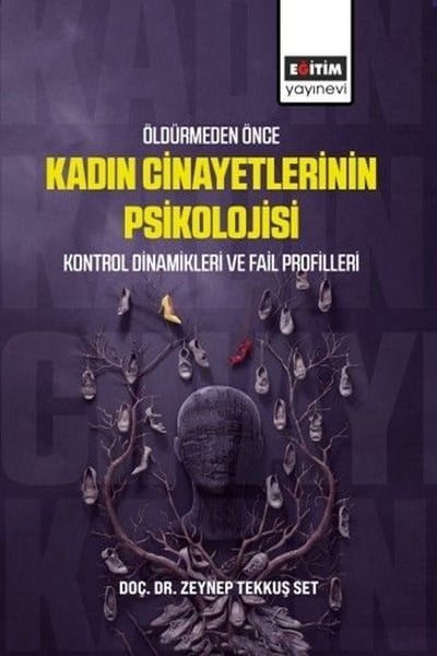 Zeynep Tekkuş SetDigerÖldürmeden Önce Kadın Cinayetlerinin Psikolojisi Kontrol Dinamikleri ve Fail Profilleri