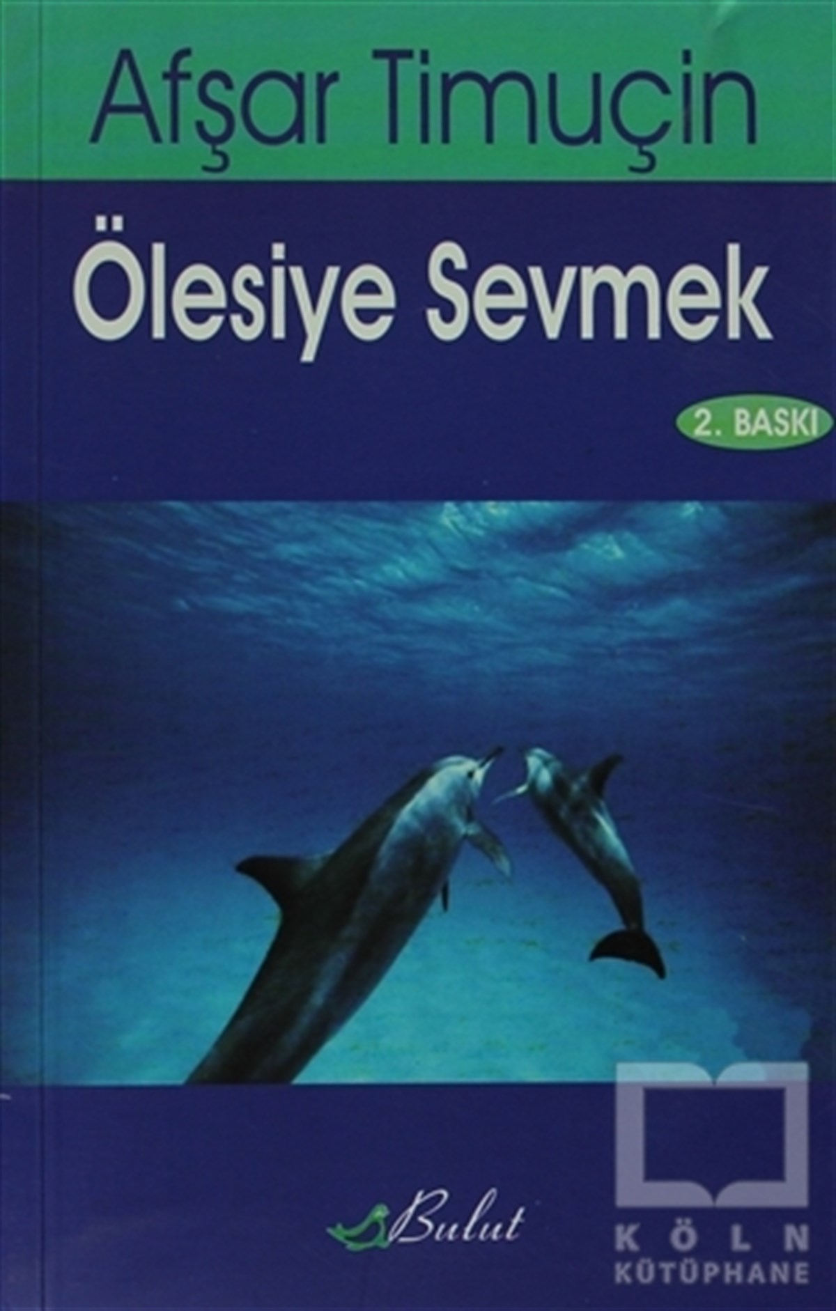 Afşar TimuçinAraştıma-İnceleme-ReferansÖlesiye Sevmek