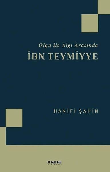 Hanifi ŞahinTarihi Biyografi ve Otobiyografi KitaplarıOlgu ile Algı Arasında İbn Teymiyye