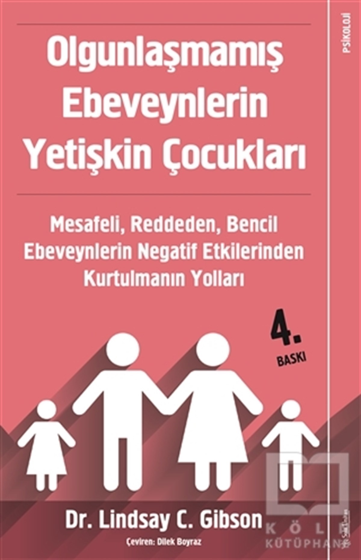 Lindsay GibsonGelişim PsikolojisiOlgunlaşmamış Ebeveynlerin Yetişkin Çocukları