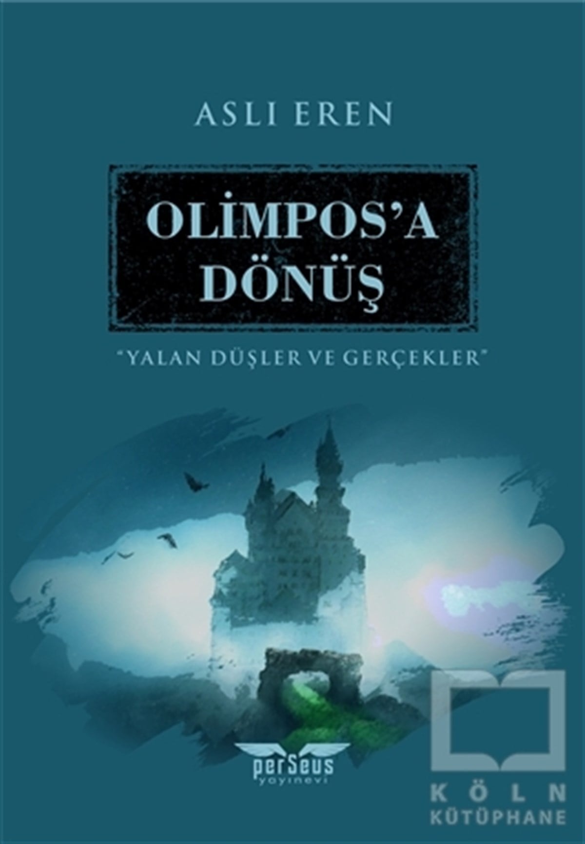Aslı ErenFantastik Kitaplar & Fantastik RomanlarOlimpos’a Dönüş - Yalan Düşler ve Gerçekler