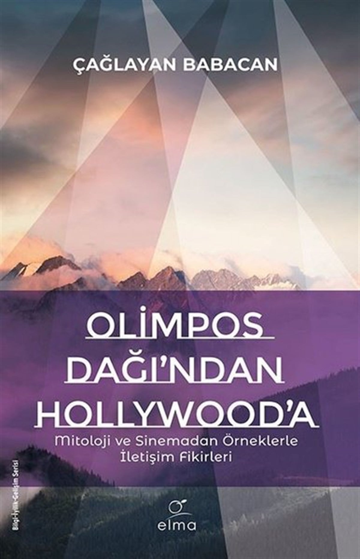Çağlayan BabacanSinemaOlimpos Dağı'ndan Hollywood'a - Mitoloji ve Sinemadan Örneklerle İletişim Fikirleri