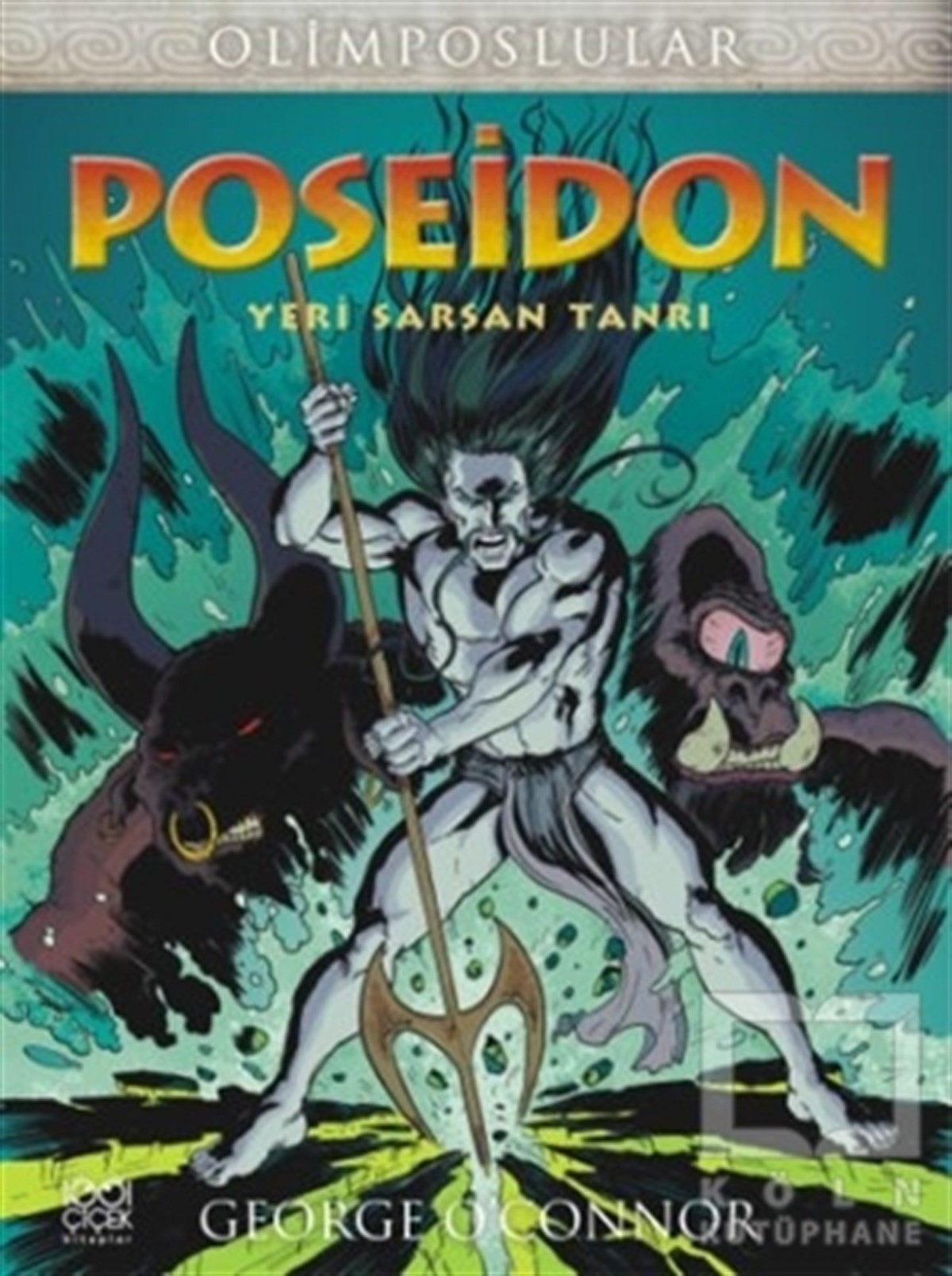 George O'ConnorRoman-ÖyküOlimposlular - Poseidon Yeri Sarsan Tanrı