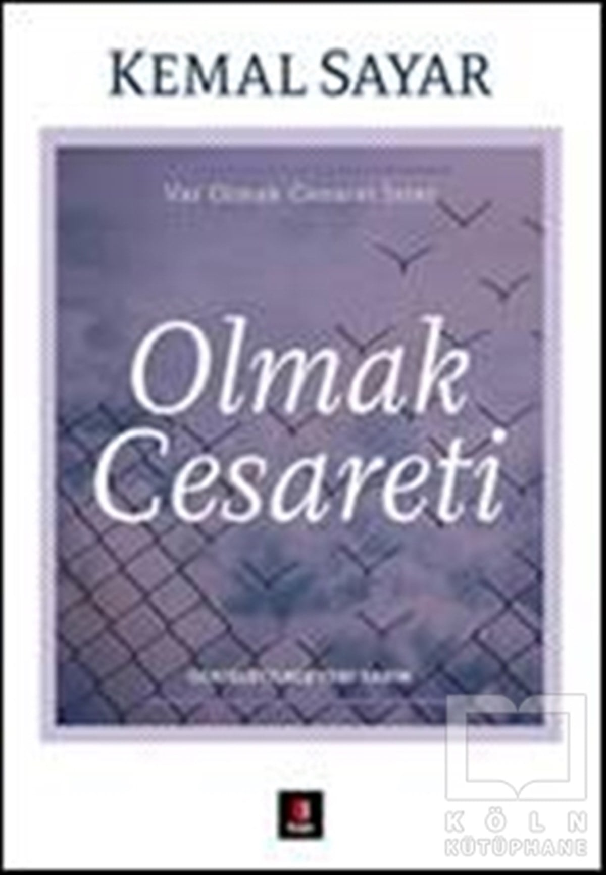 Kemal SayarBaşvuru KitaplarıOlmak Cesareti
