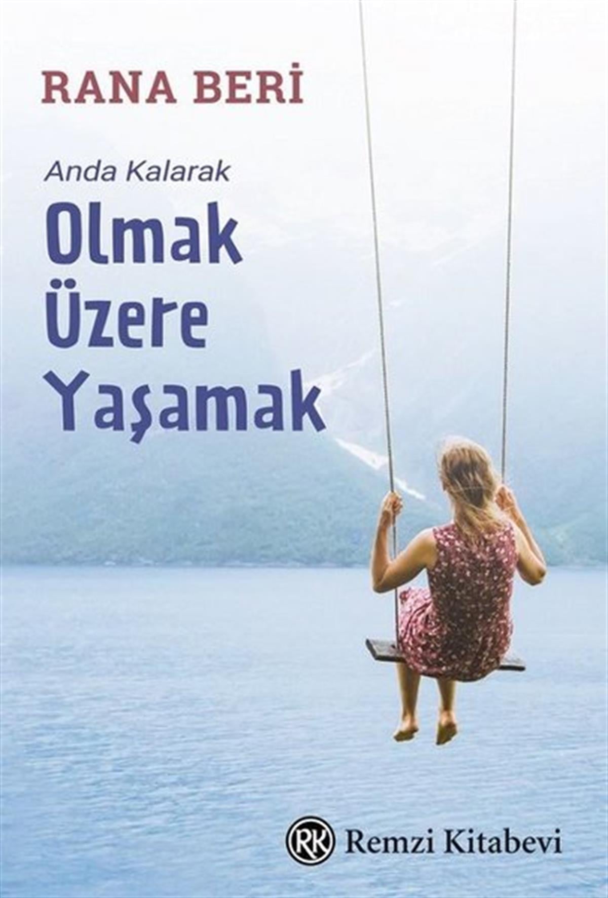 Rana BeriKişisel Gelişim KitaplarıOlmak Üzere Yaşamak - Anda Kalarak