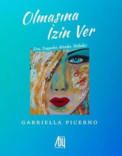 Gabriella PicernoKişisel Gelişim KitaplarıOlmasına İzin Ver - Eros Duygular Arzular Tutkular