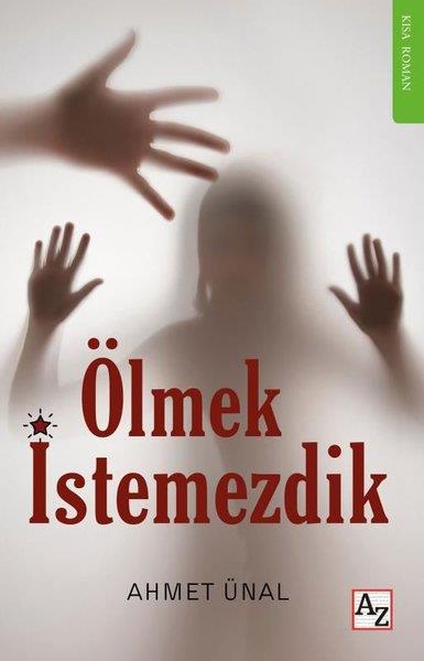 Ahmet ÜnalTürkiye RomanÖlmek İstemezdik - Kısa Roman
