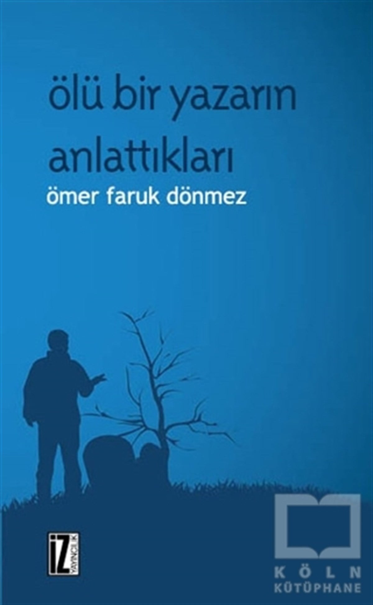 Ömer Faruk DönmezMizahÖlü Bir Yazarın Anlattıkları