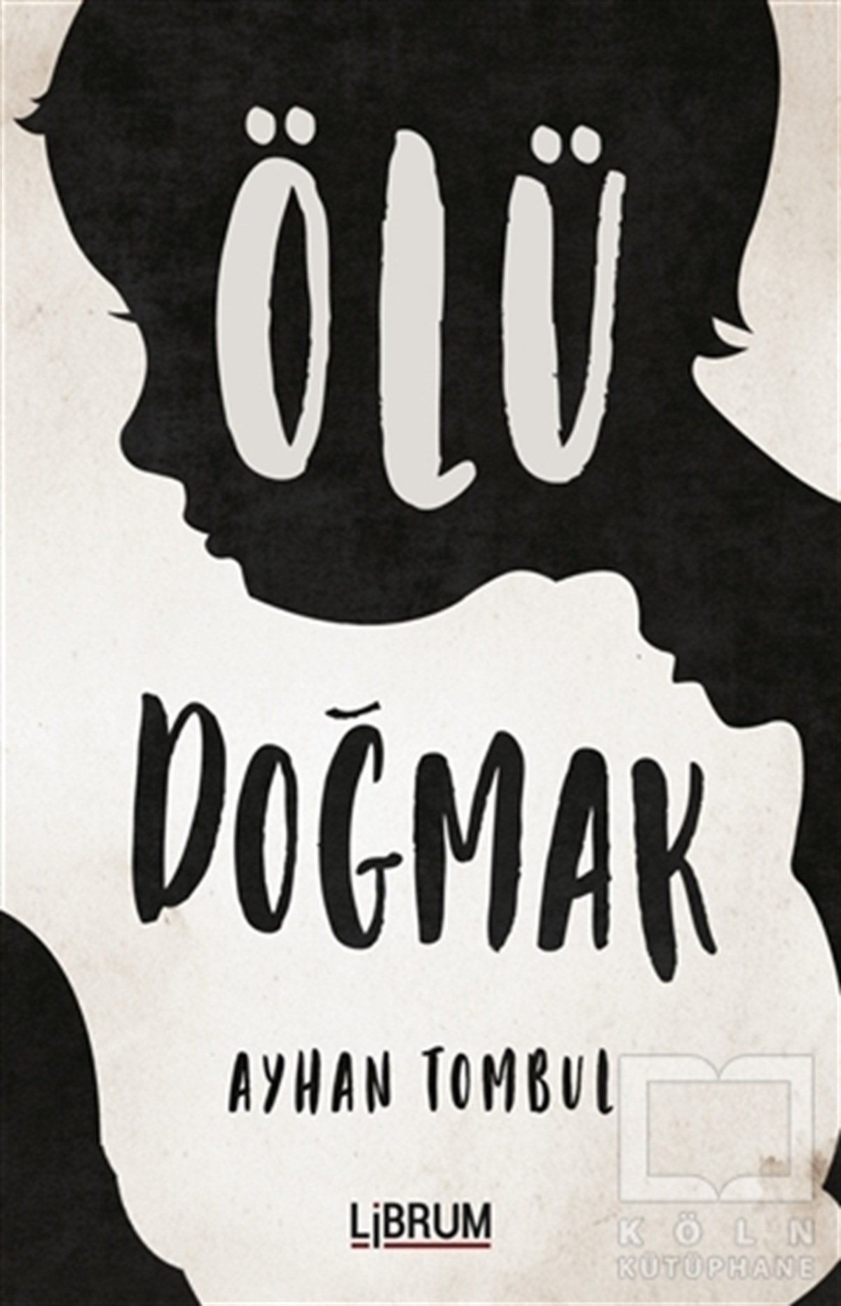 Ayhan TombulPolisiye Romanlar & Cinayet RomanlarıÖlü Doğmak