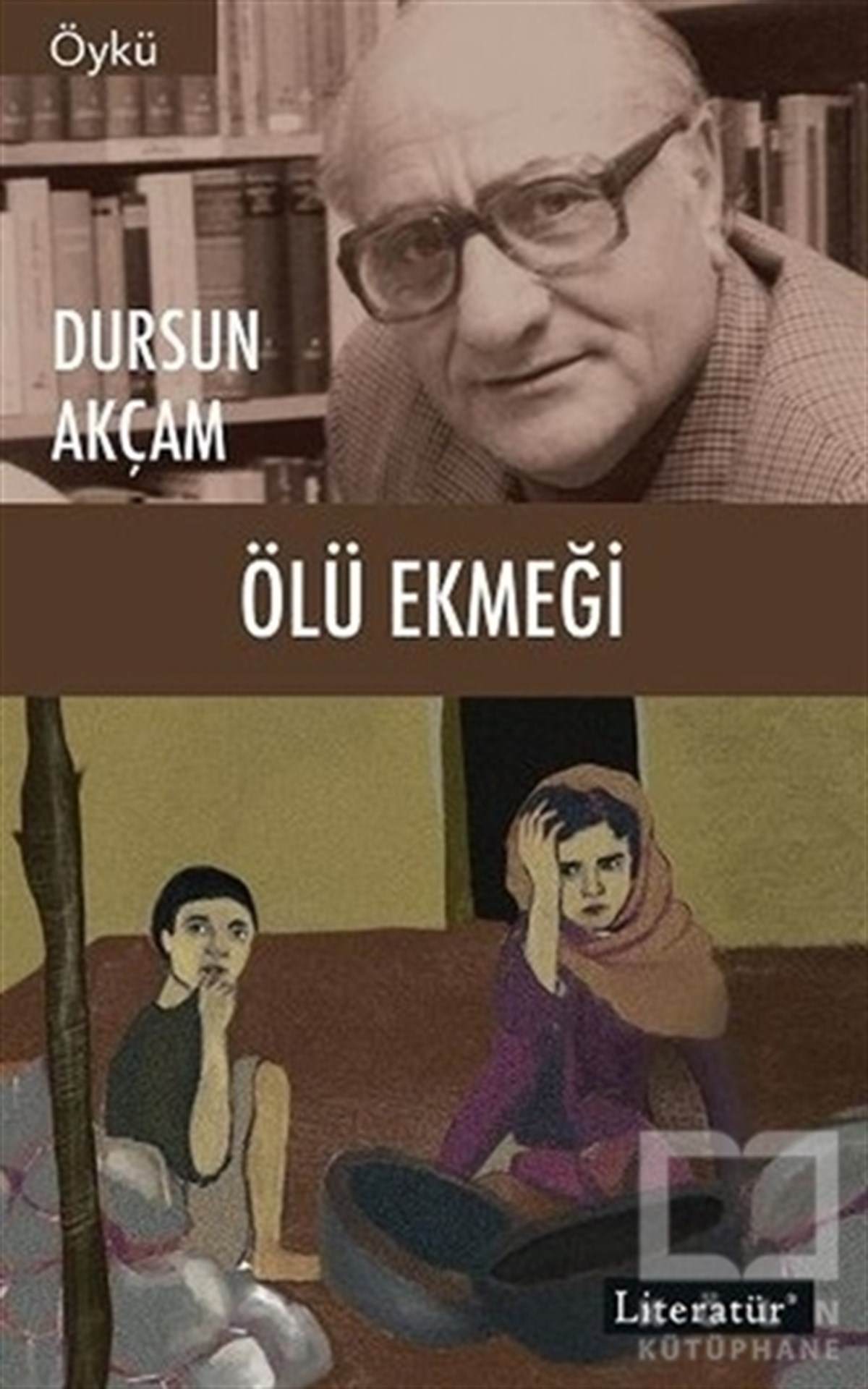 Dursun AkçamHikaye (Öykü) KitaplarıÖlü Ekmeği