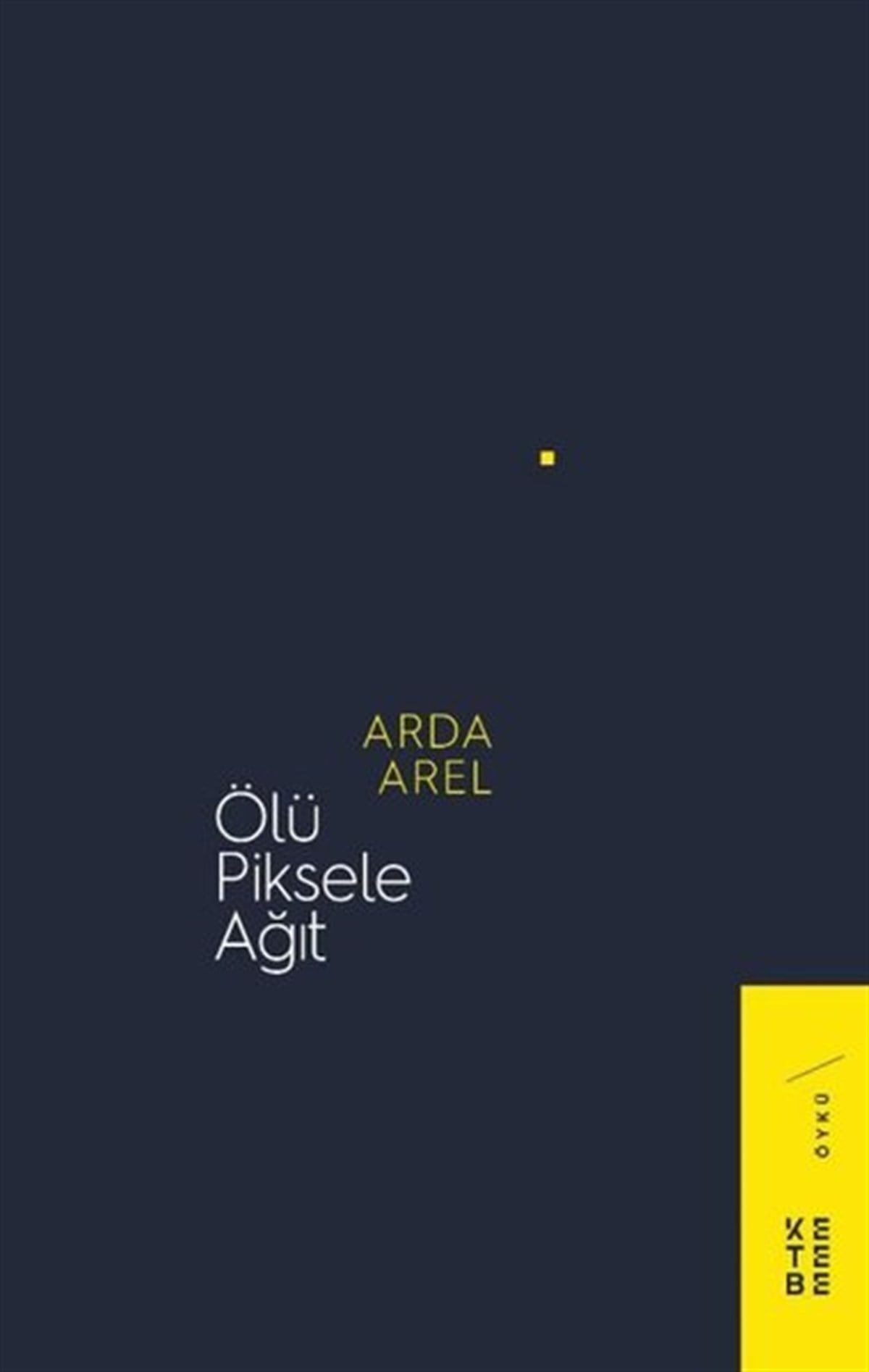 Arda ArelTürkiye RomanÖlü Piksele Ağıt