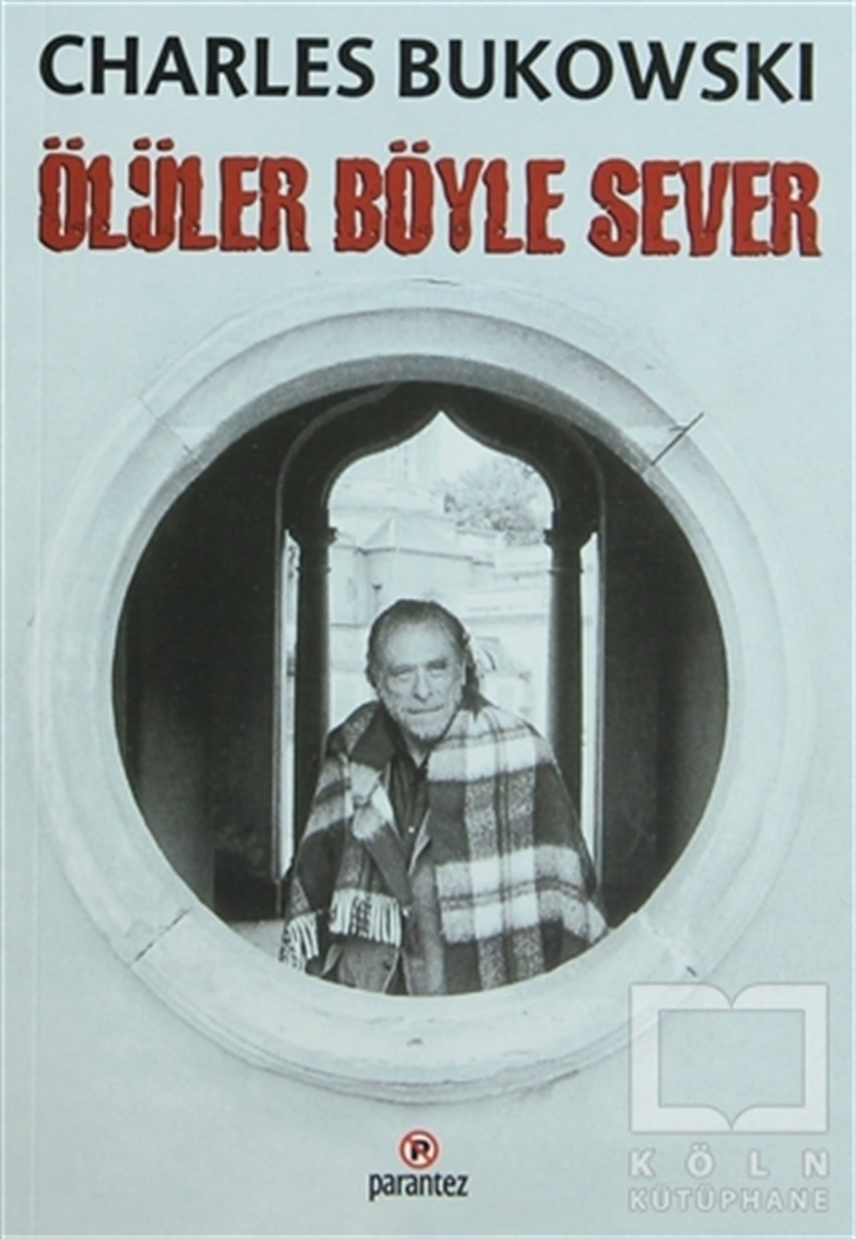 Charles BukowskiAmerikan EdebiyatıÖlüler Böyle Sever