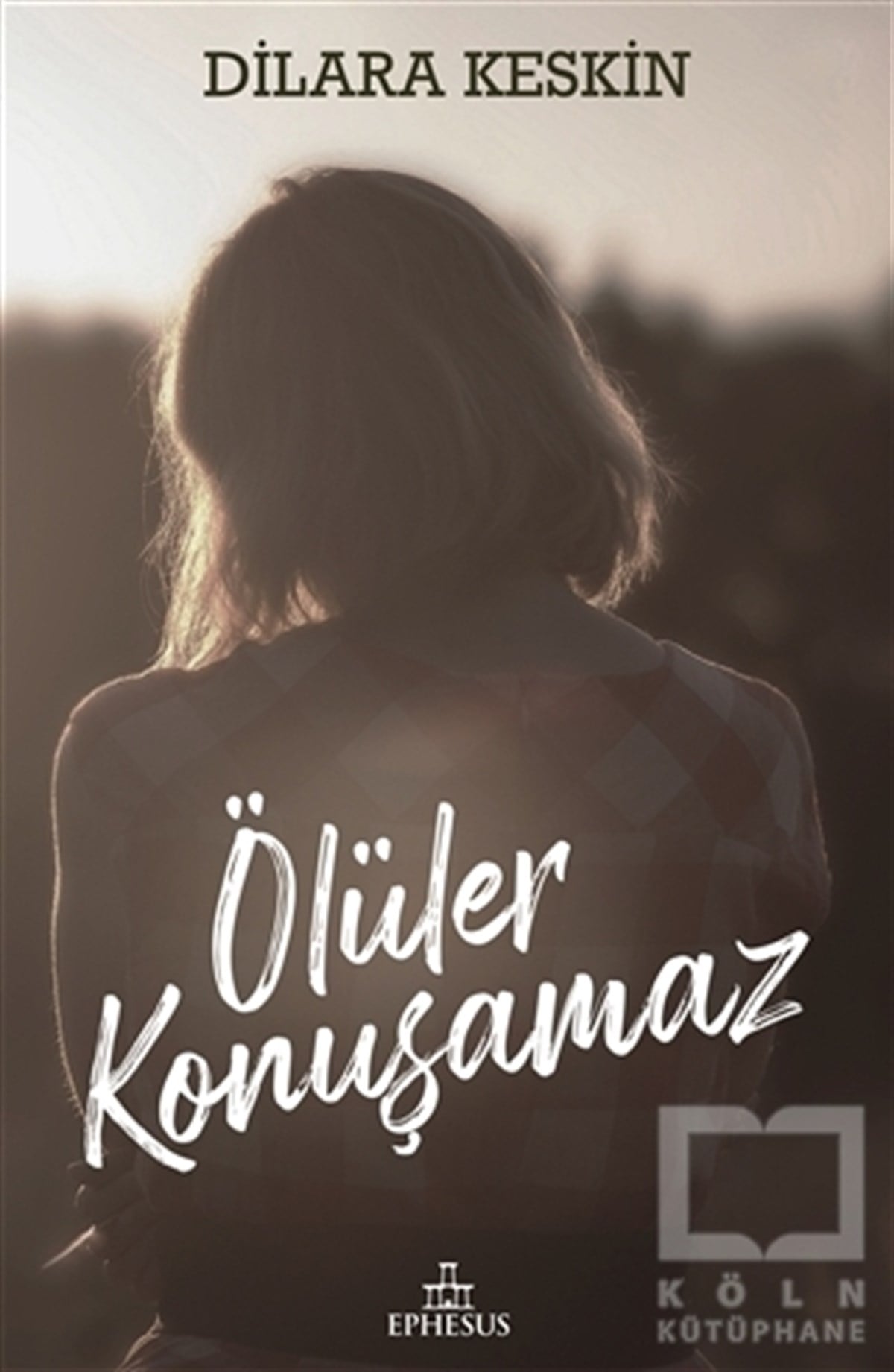 Dilara KeskinTürkçe RomanlarÖlüler Konuşamaz