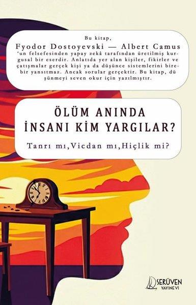 Albert CamusFelsefe BilimiÖlüm Anında İnsanı Kim Yargılar? Tanrı mı Vicdan mı Hiçlik mi?