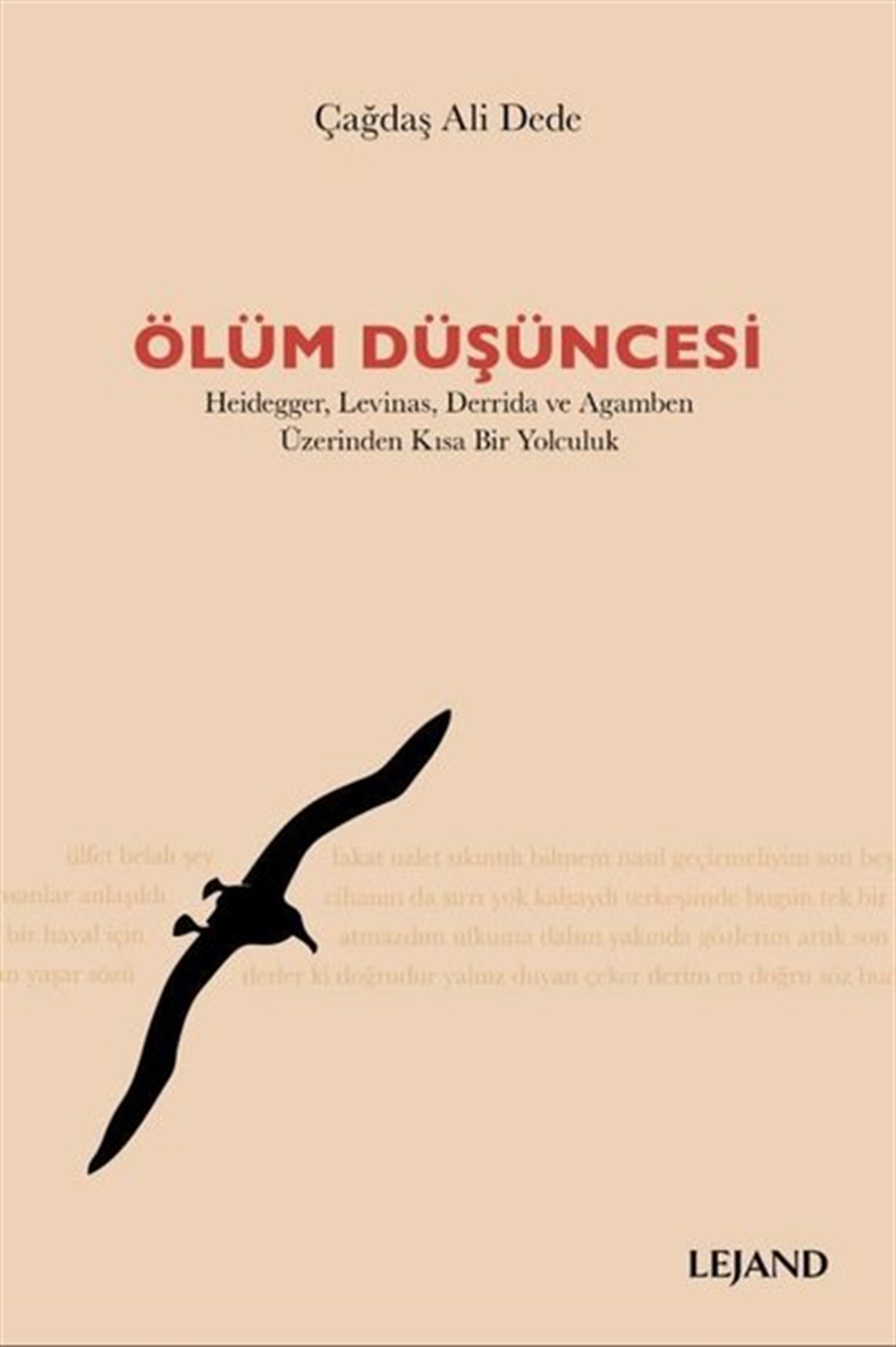 Çağdaş Ali DedeFelsefe BilimiÖlüm Düşüncesi: Heidegger-Levinas-Derrida ve Agamben Üzerinden Kısa Bir Yolculuk