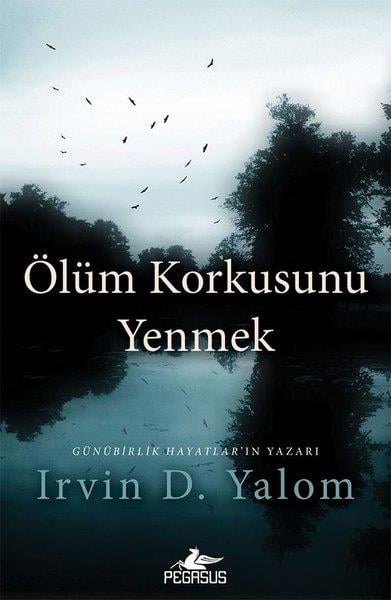Irvin D. YalomPsikoloji BilimiÖlüm Korkusunu Yenmek