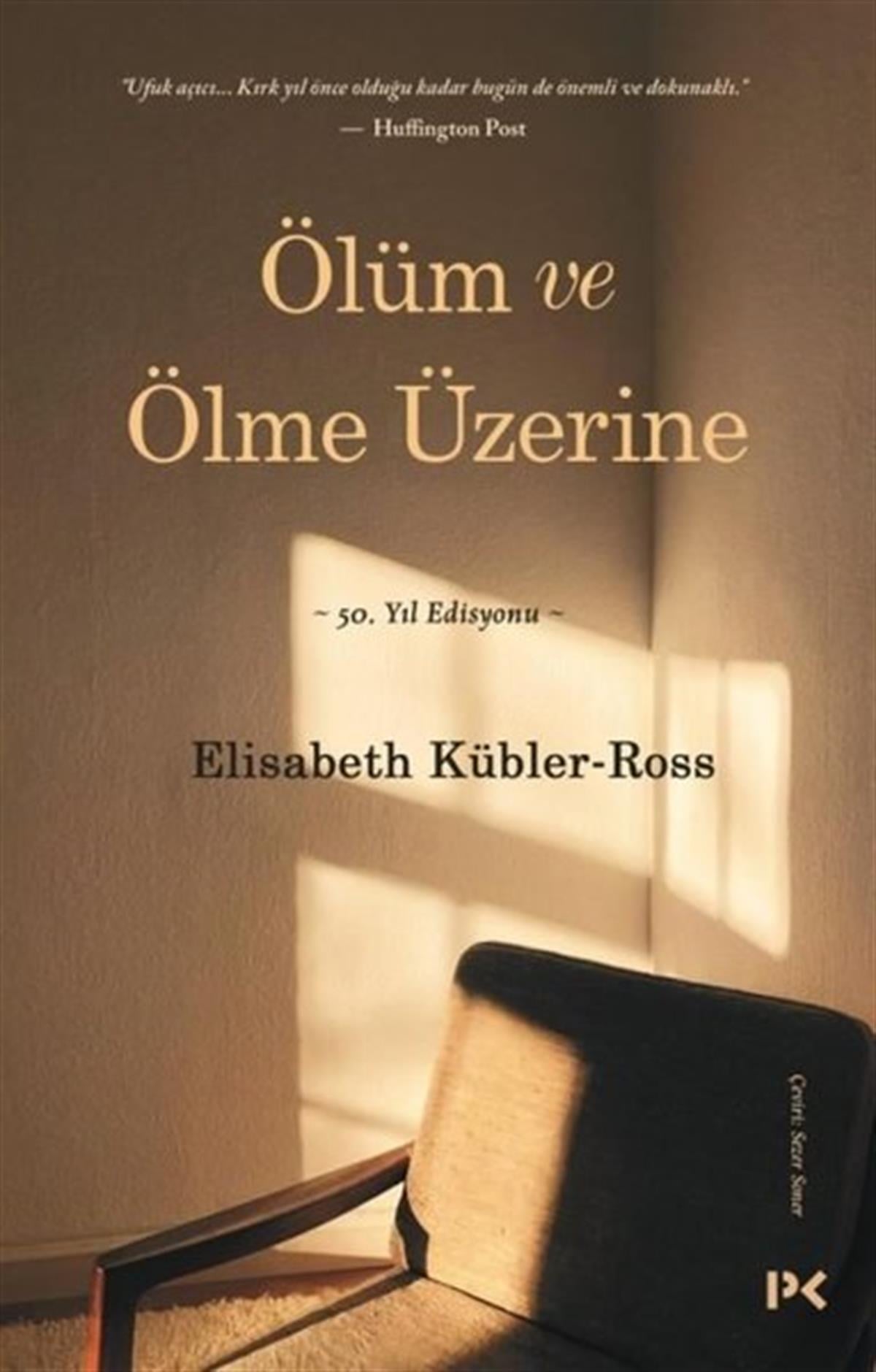 Elisabeth KüblerPsikoloji KitaplarıÖlüm ve Ölme Üzerine - 50.Yıl Edisyonu