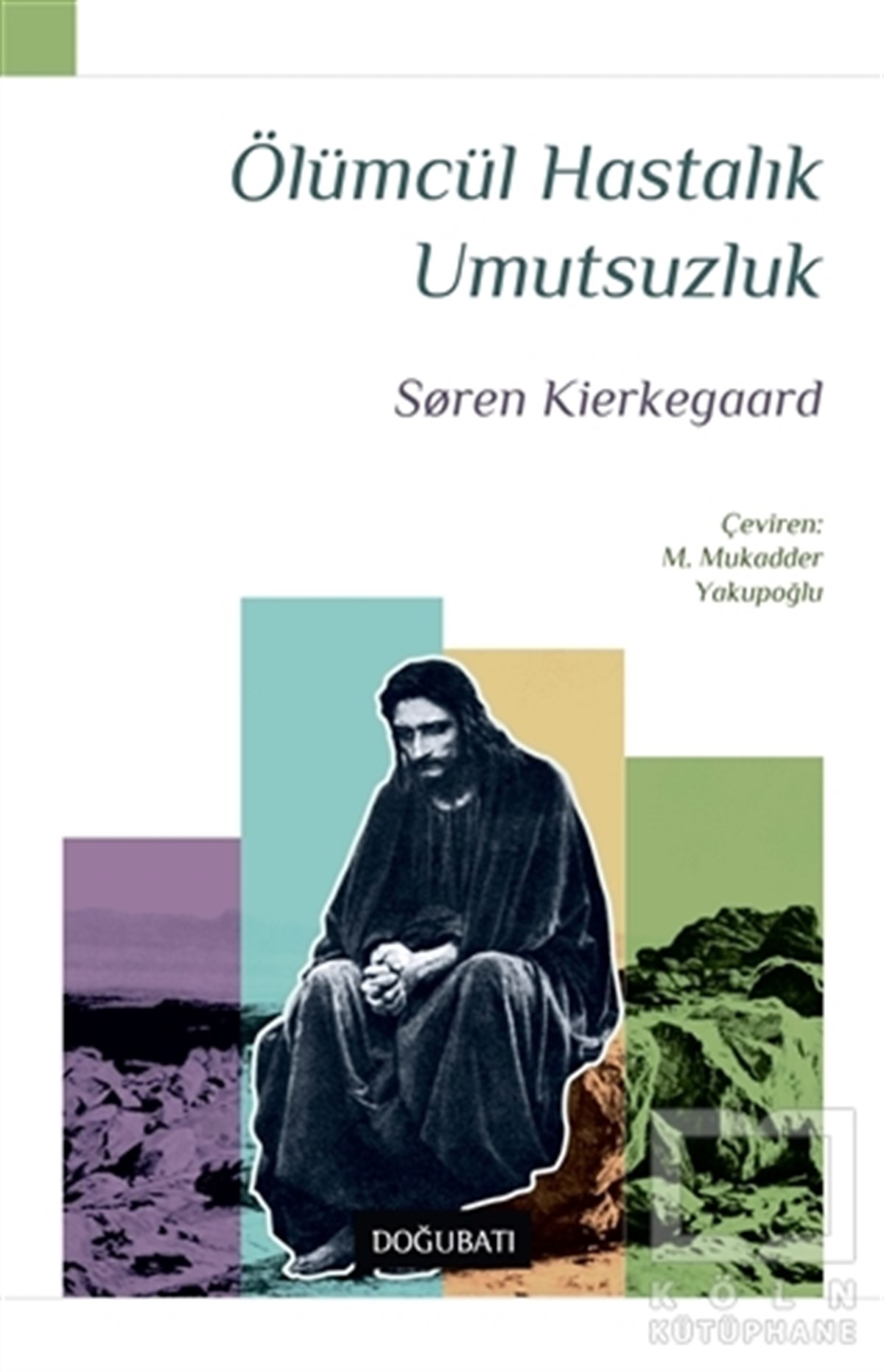 Sören KierkegaardFelsefi Akımlara Ait KitaplarÖlümcül Hastalık Umutsuzluk