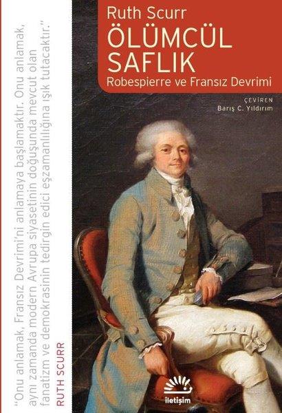Ruth ScurrTarihi Biyografi ve Otobiyografi KitaplarıÖlümcül Saflık: Robespierre ve Fransız Devrimi