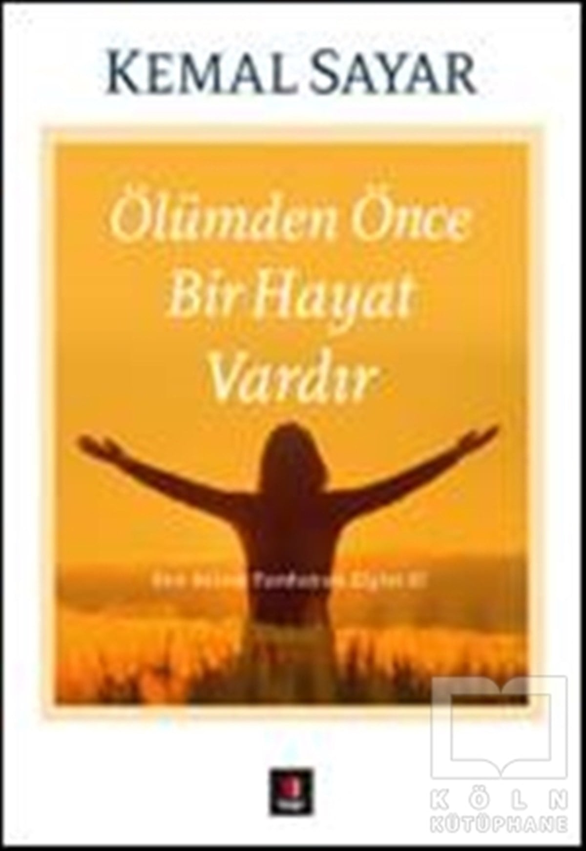 Kemal SayarGenel PsikolojiÖlümden Önce Bir Hayat Vardır