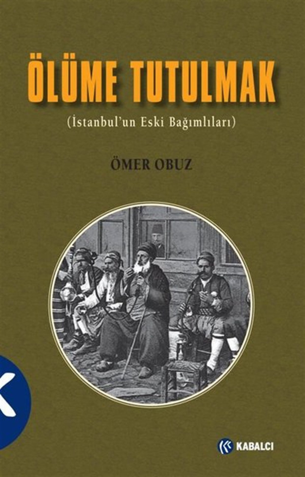 Ömer ObuzTürkiye RomanÖlüme Tutulmak - İstanbul'un Eski Bağımlıları