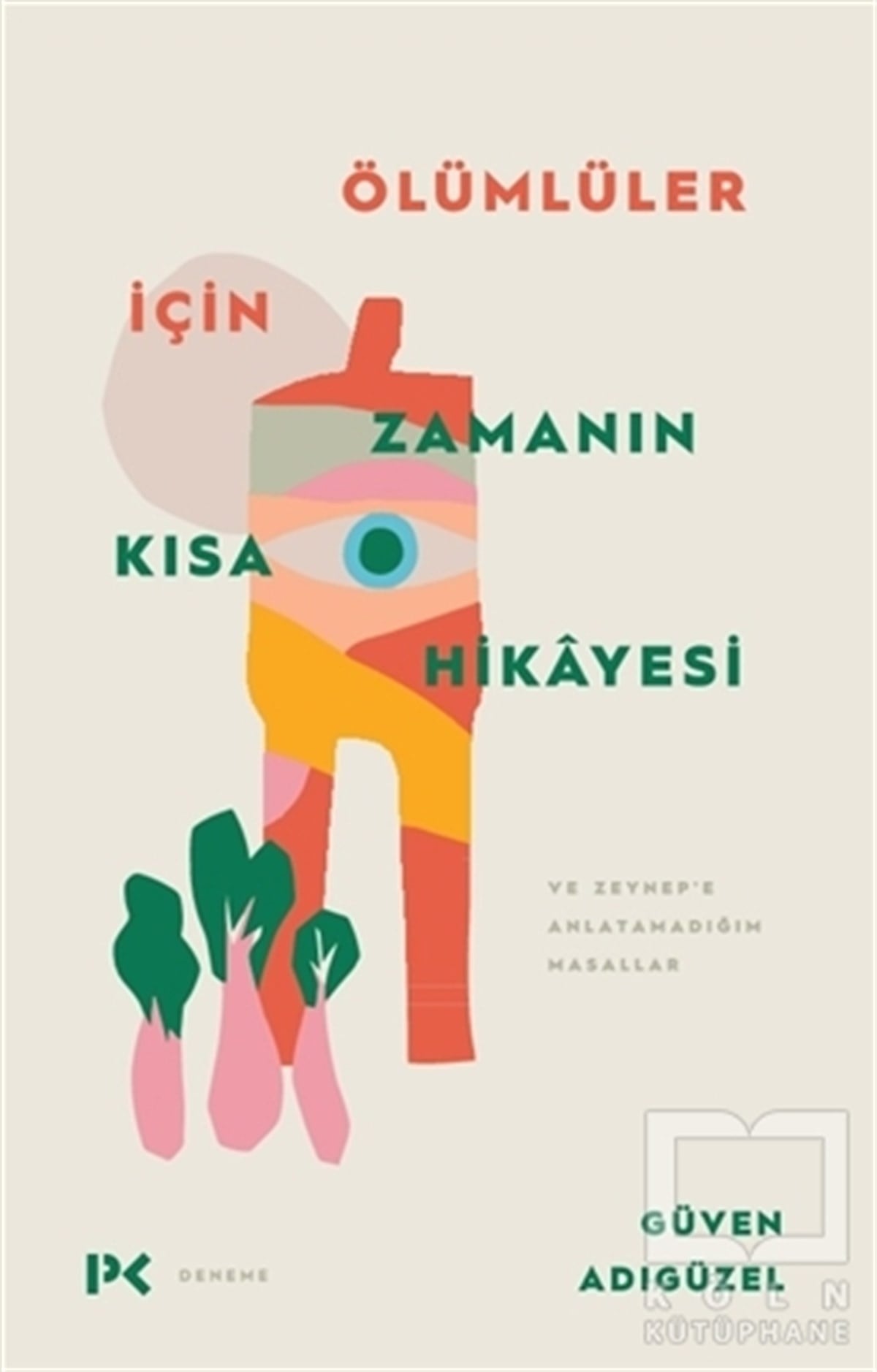 Güven AdıgüzelDeneme KitaplarıÖlümlüler İçin Zamanın Kısa Hikayesi