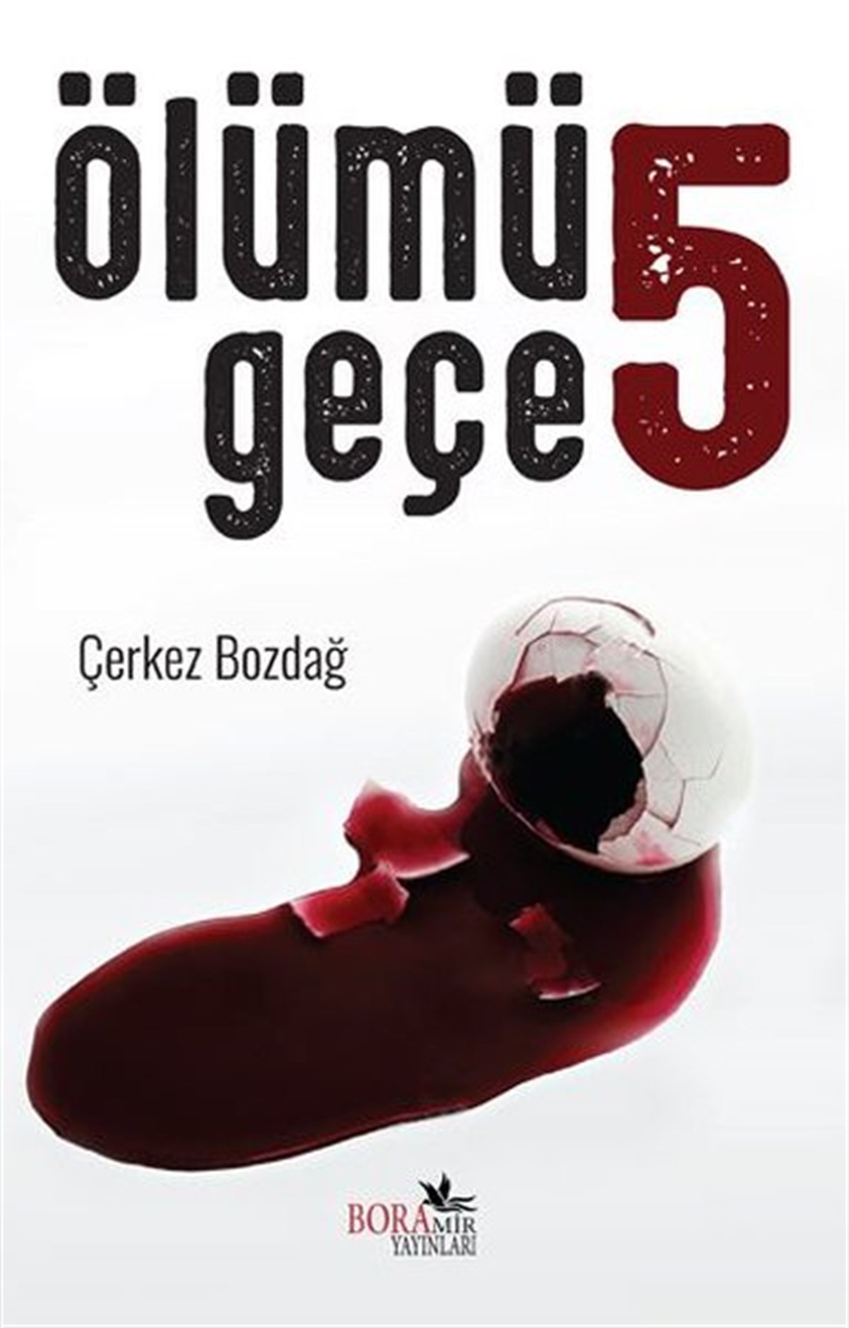 Çerkez BozdağPolisiye Romanlar & Cinayet RomanlarıÖlümü 5 Geçe