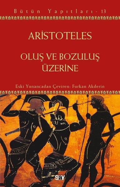 AristotelesFelsefe BilimiOluş ve Bozuluş Üzerine - Bütün Yapıtları 13