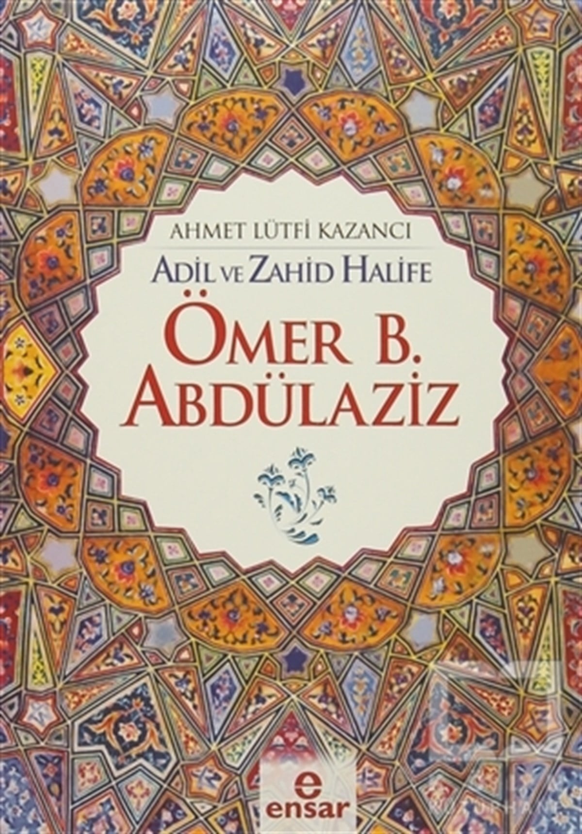 Ahmet Lütfi KazancıBiyografi - OtobiyografiÖmer B. Abdülaziz