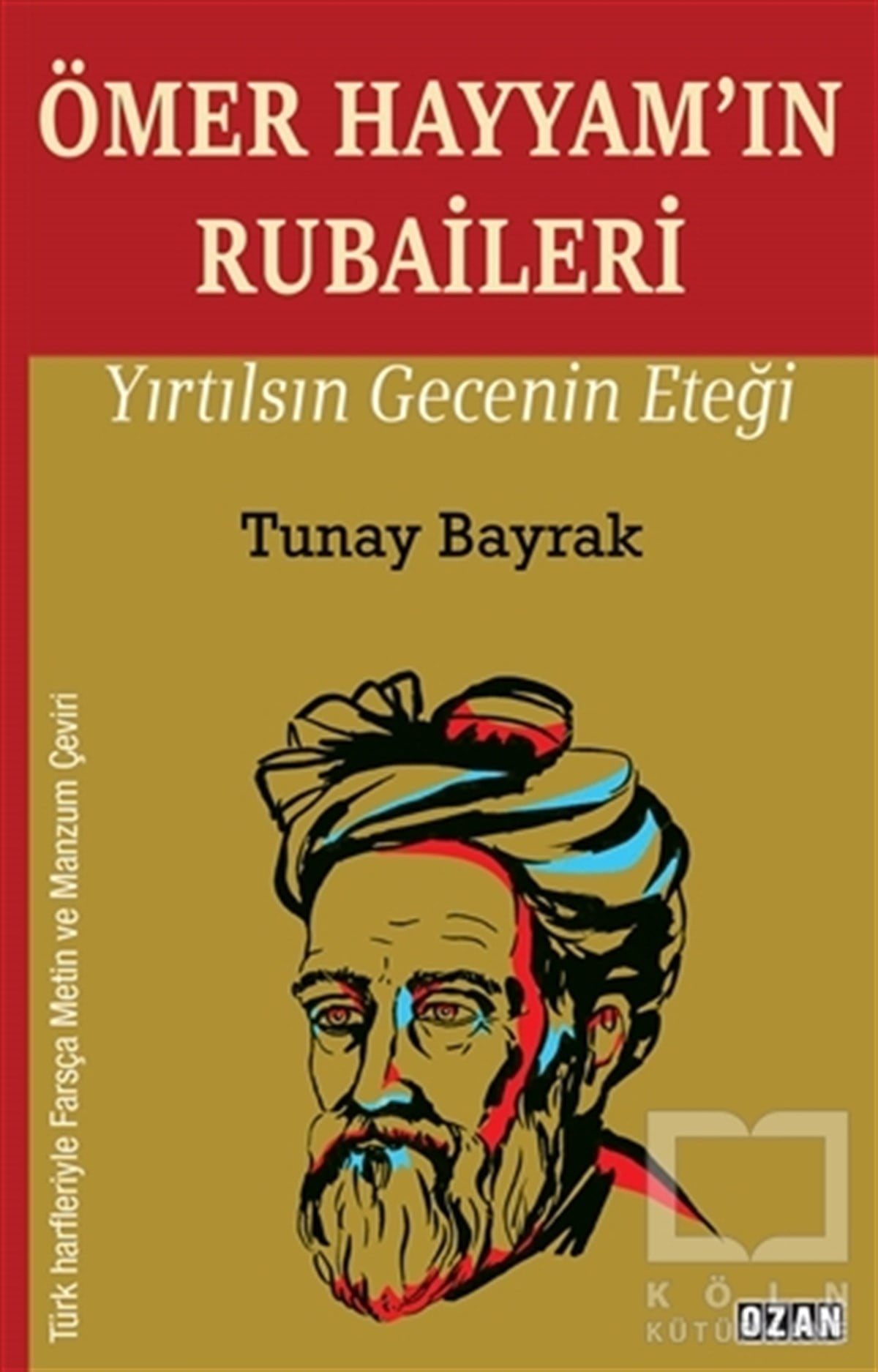 Tunay BayrakAraştırma-İnceleme-ReferansÖmer Hayyam’ın Rubaileri