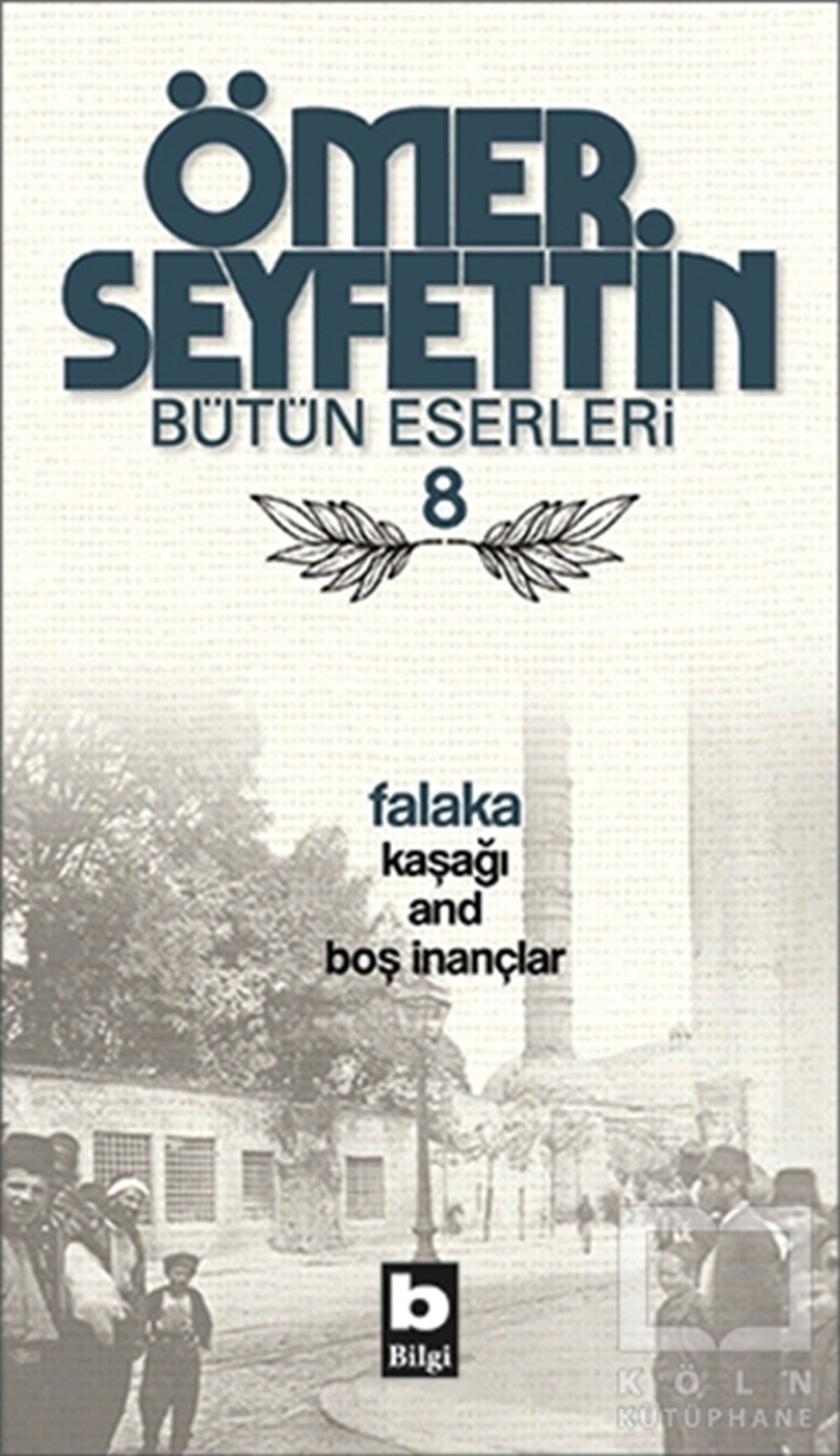 Ömer SeyfettinTürk Edebiyatı KitaplarıÖmer Seyfettin Bütün Eserleri 8 - Falaka