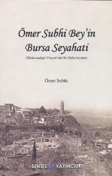 Nezaket ÖzdemirKent Rehberi KitaplarıÖmer Subhi Bey'in Bursa Seyahati