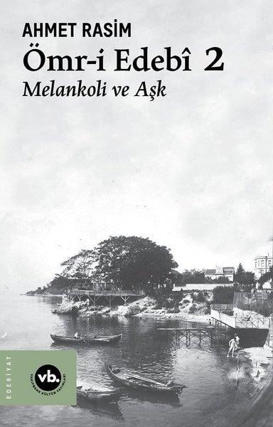Ahmet RasimEleştiri & Kuram & İnceleme KitaplarıÖmr-i Edebi 2 - Melankoli ve Aşk