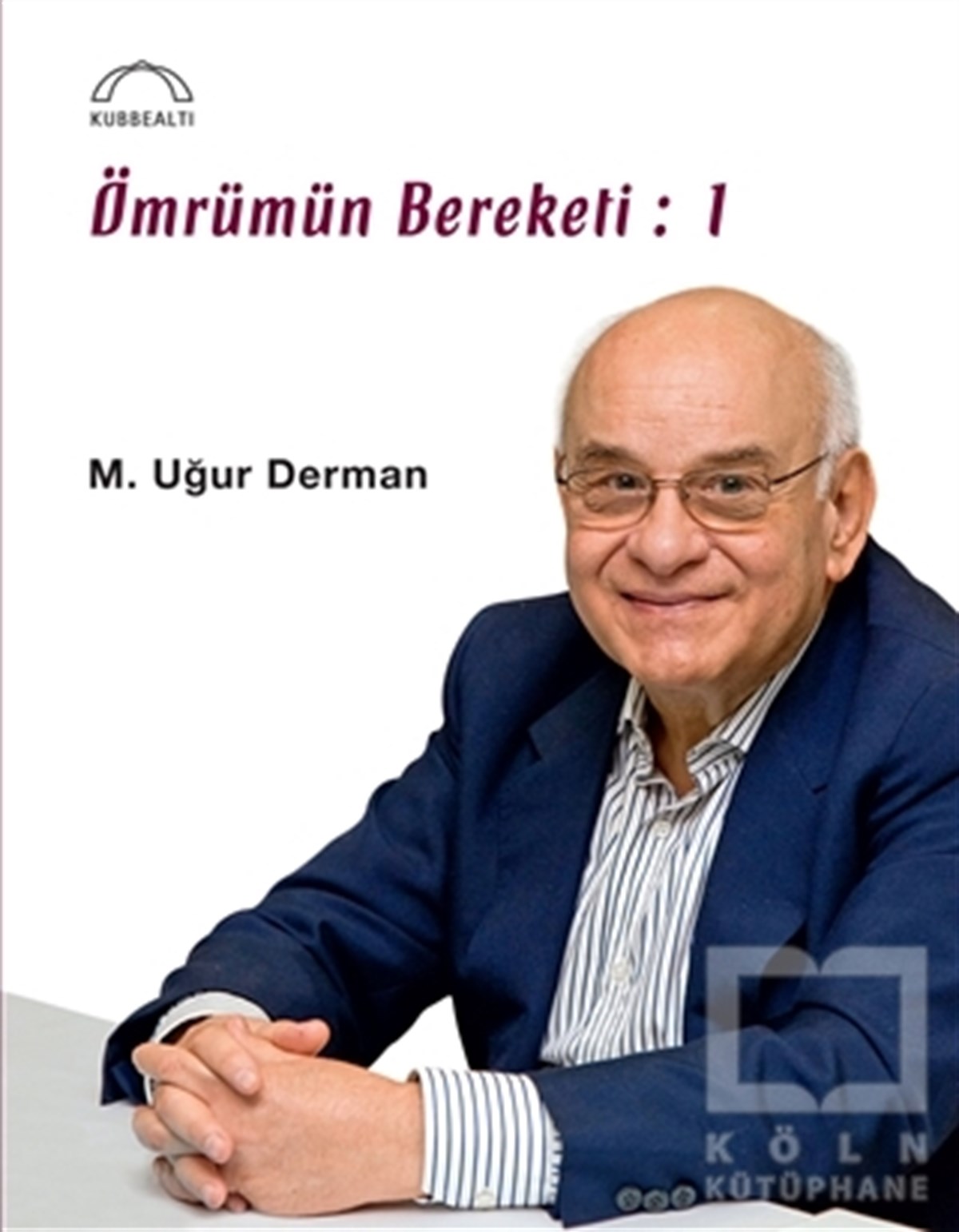 M. Uğur DermanÖnemli Olaylar ve Biyografi - OtobiyografiÖmrümün Bereketi: 1