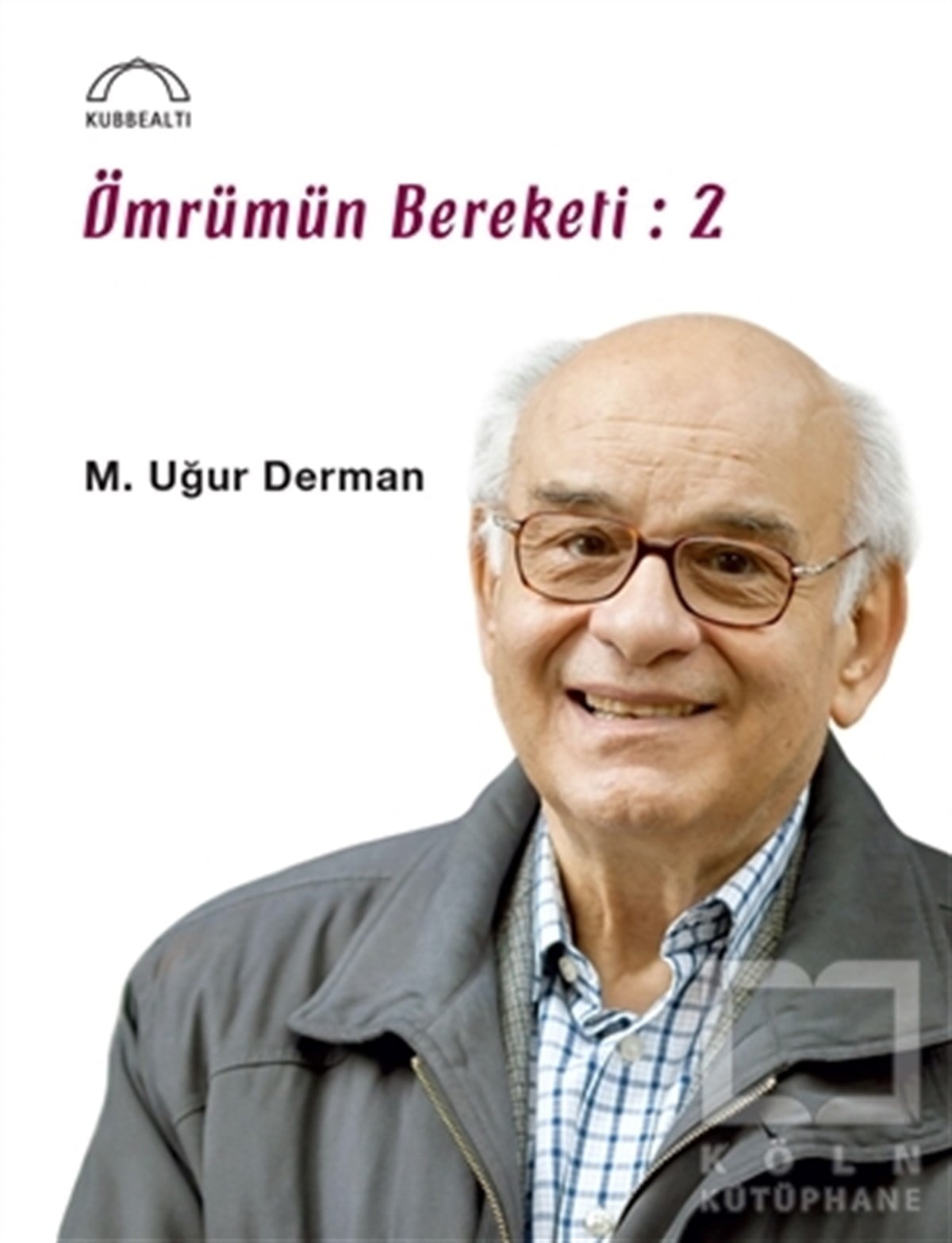 M.Uğur DermanKültür TarihiÖmrümün Bereketi: 2
