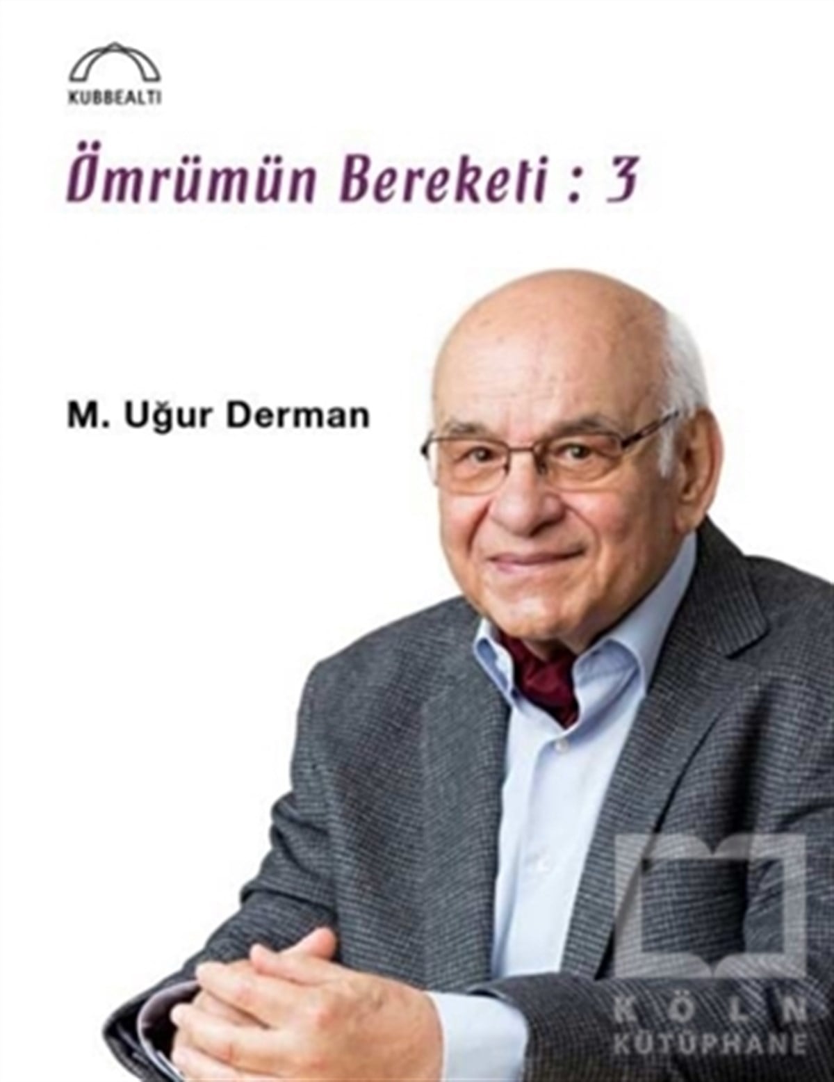 M. Uğur DermanKültür TarihiÖmrümün Bereketi: 3
