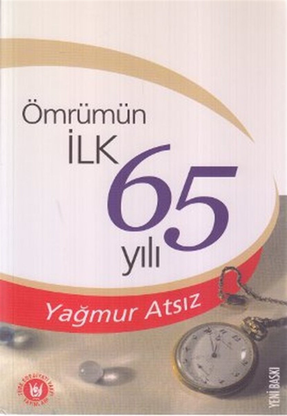 Yağmur AtsızAnı & Mektup & Günlük KitaplarıÖmrümün İlk 65 Yılı