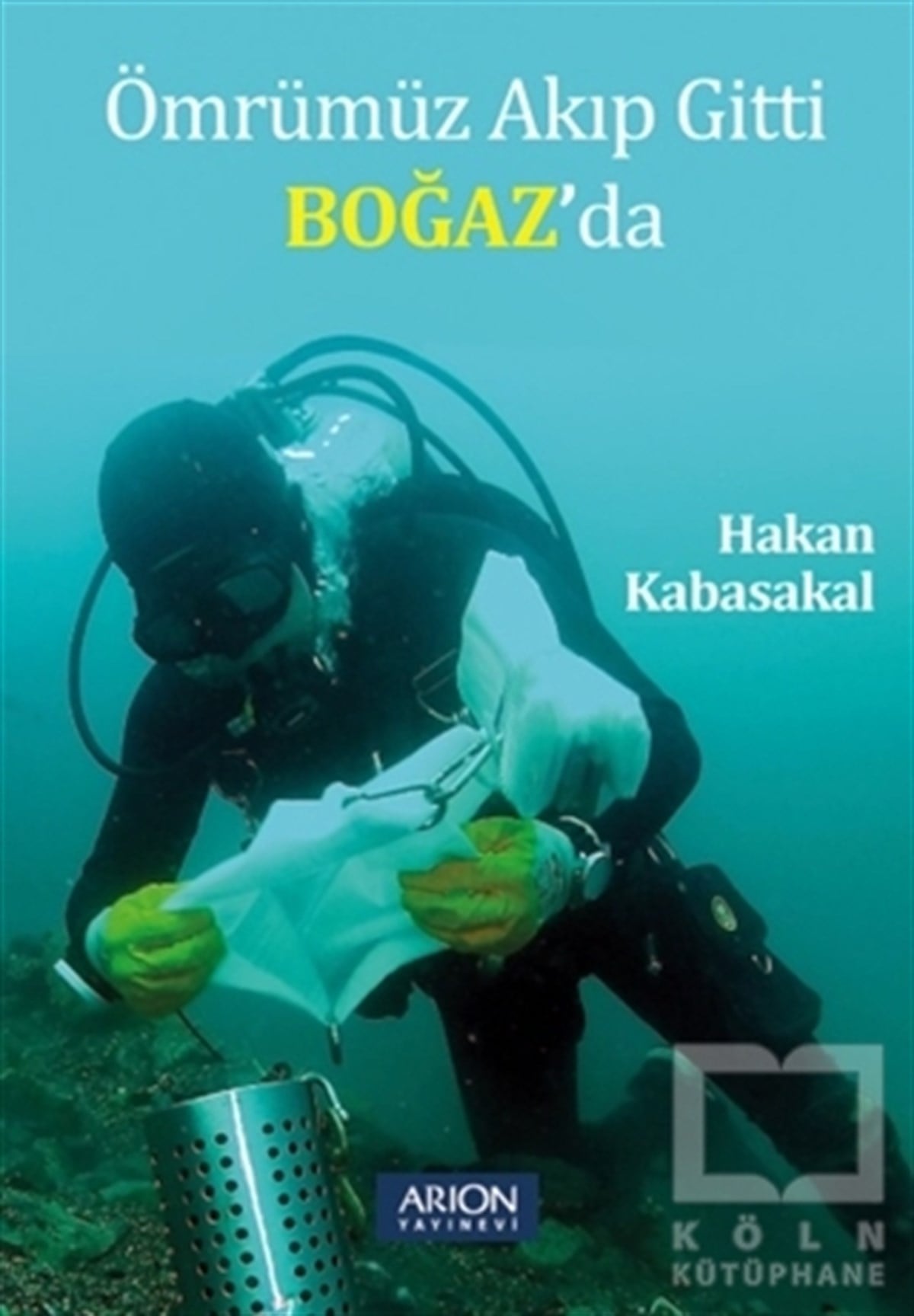 Hakan KabasakalAnlatıÖmrümüz Akıp Gitti Boğaz’da