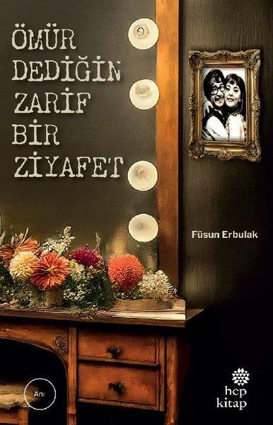 Füsun ErbulakAnı & Mektup & Günlük KitaplarıÖmür Dediğin Zarif Bir Ziyafet