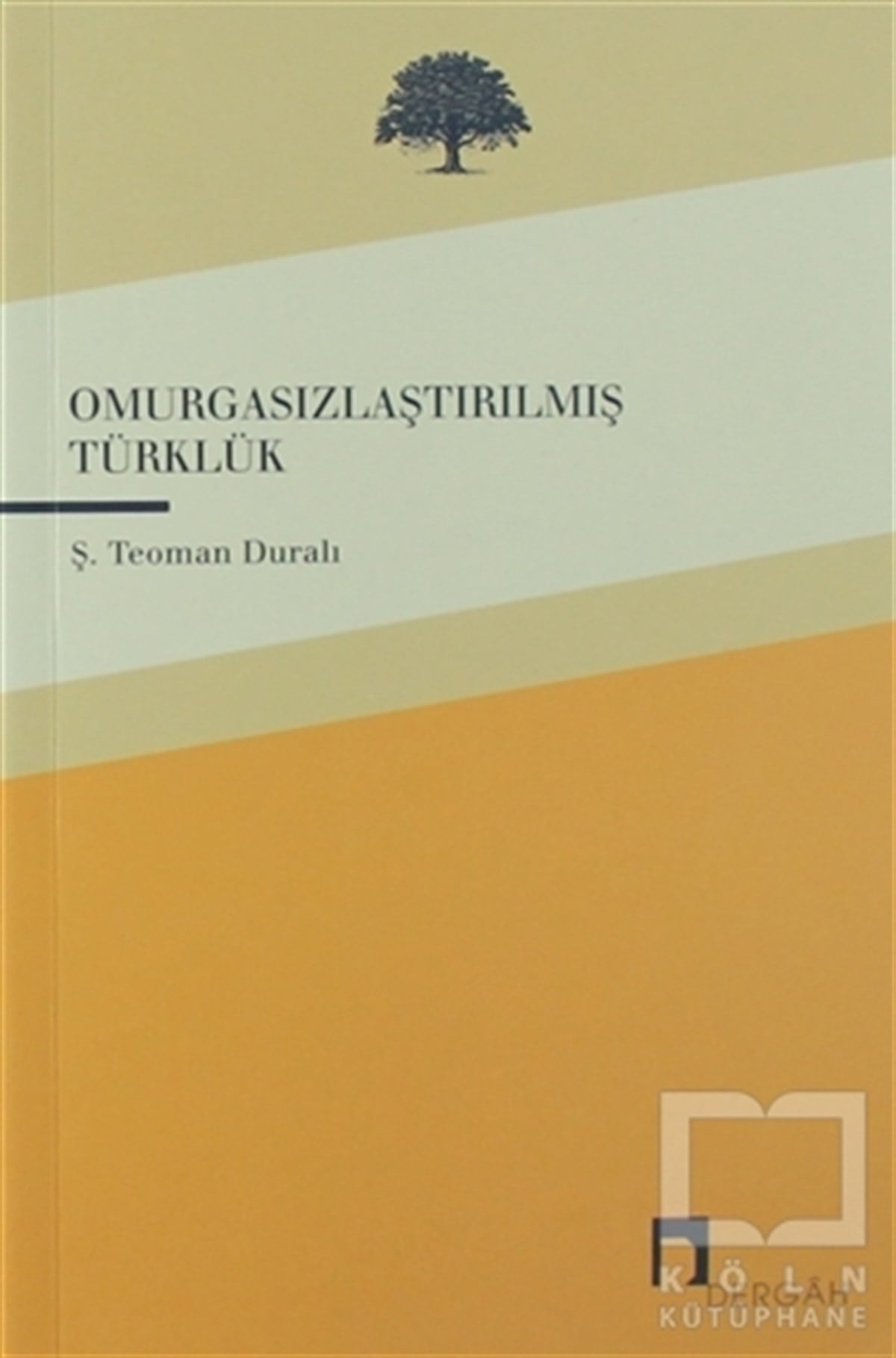 Ş. Teoman DuralıAraştıma-İnceleme-ReferansOmurgasızlaştırılmış Türklük