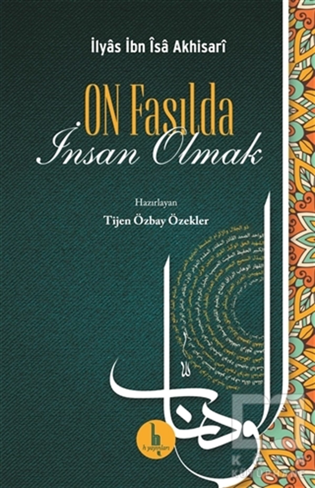 İlyas İbn İsa AkhisariTasavvuf - Mezhepler - TarikatlarOn Fasılda İnsan Olmak