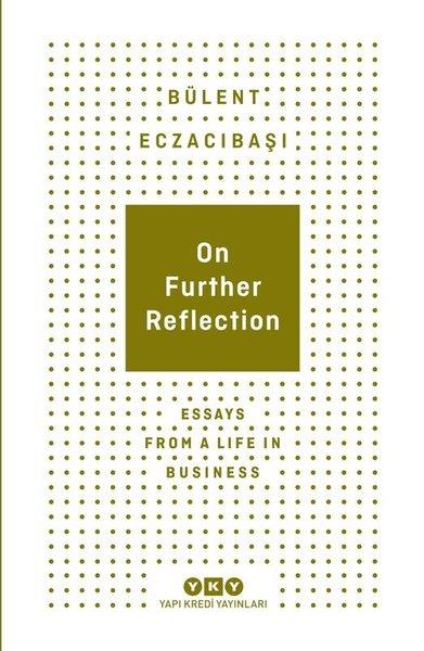 Bülent EczacıbaşıBusiness and EconomicsOn Further Reflection - Essays From A Life In Business